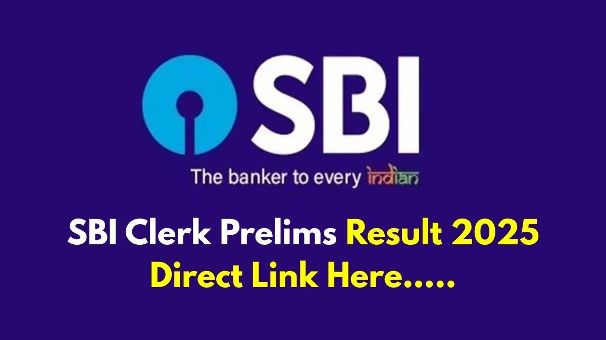 SBI Clerk Prelims Result 2025 OUT: Check Your SBI Clerk Result Now at sbi.co.in Check Here…..